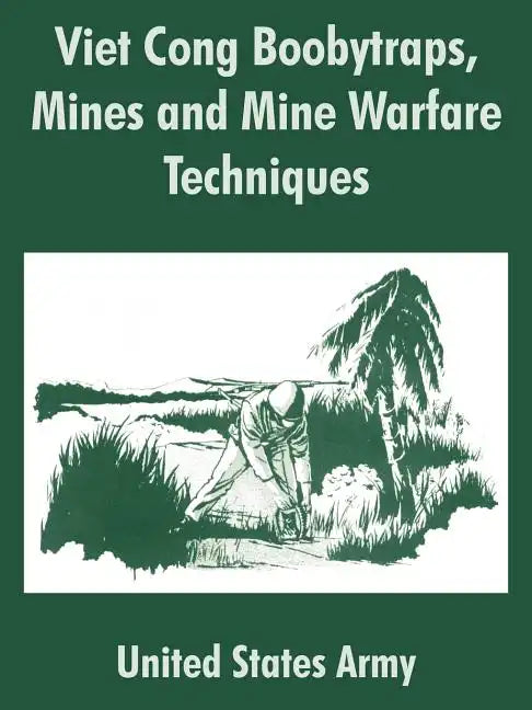 Viet Cong Boobytraps, Mines and Mine Warfare Techniques - Paperback