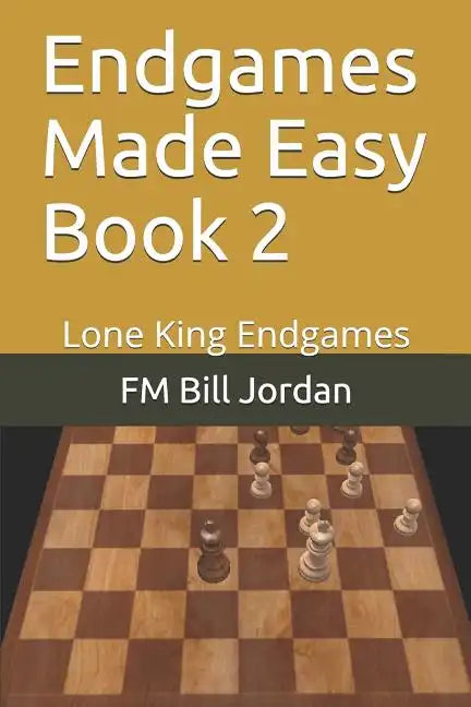 Endgames Made Easy Book 2: Lone King Endgames - Paperback