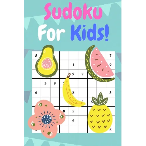 Sudoku For Kids: 50 Sudoku Puzzles For Beginner Kids. Have Fun! - Paperback