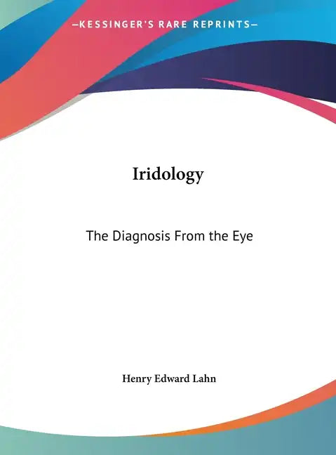 Iridology: The Diagnosis from the Eye - Hardcover
