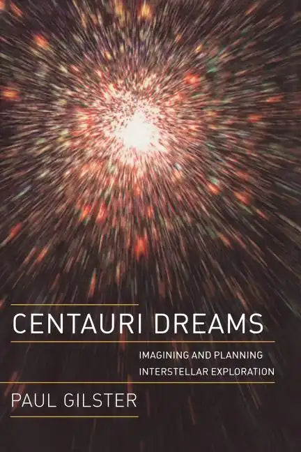 Centauri Dreams: Imagining and Planning Interstellar Exploration - Paperback