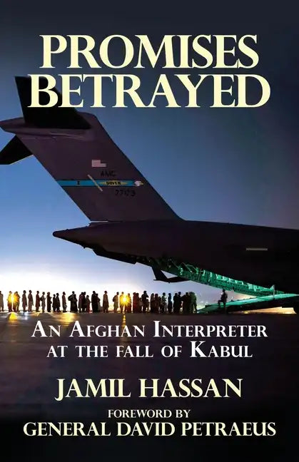 Promises Betrayed: An Afghan Interpreter at The Fall of Kabul (Deluxe Color Edition) - Paperback