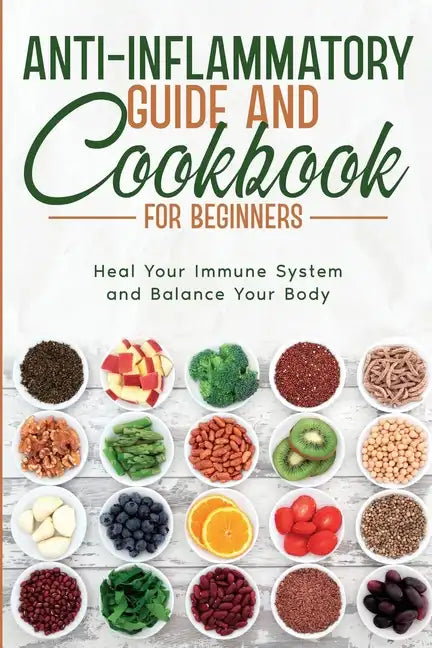 Anti-Inflammatory Guide and Cookbook for Beginners - Paperback