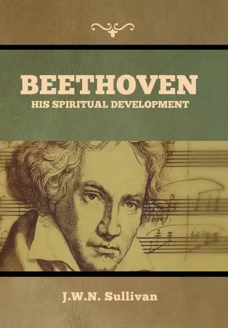 Beethoven: His Spiritual Development - Hardcover