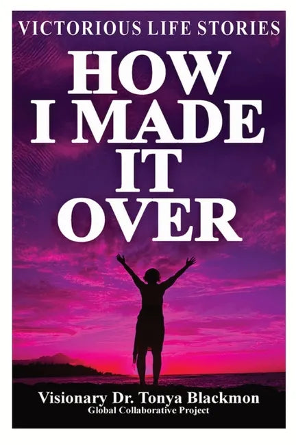 How I Made It Over: Victorious Life Stories - Paperback