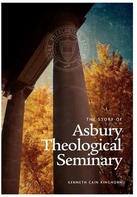 The Story of Asbury Theological Seminary - Hardcover