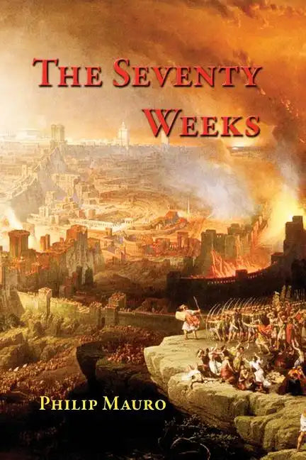 The Seventy Weeks: And the Great Tribulation - Paperback