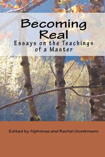 Becoming Real: Essays on the Teachings of a Master - Paperback