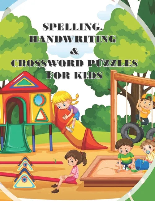 Spelling Handwriting & Crossword Puzzles for Kids: My First Grade Workbook With Sight Words and More Sentences Improve To Your Kid's Spelling Skills - Paperback