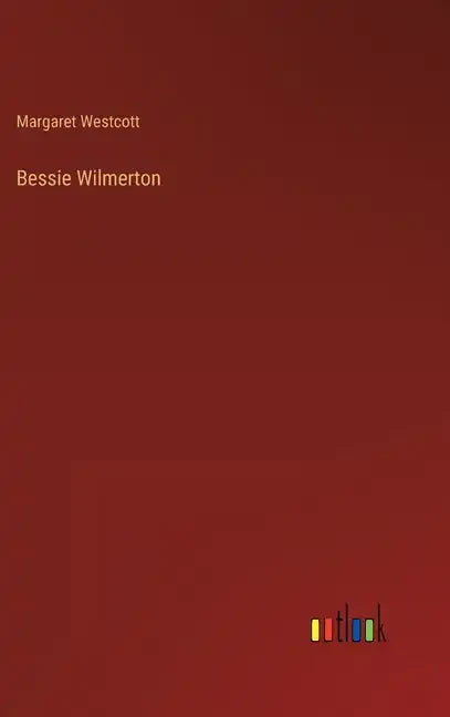 Bessie Wilmerton - Hardcover