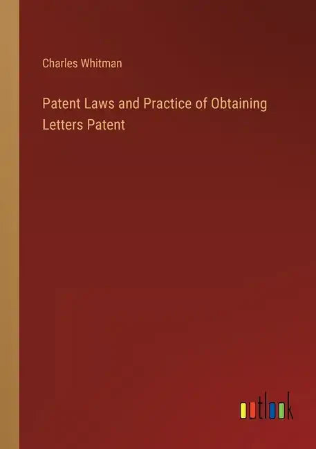 Patent Laws and Practice of Obtaining Letters Patent - Paperback