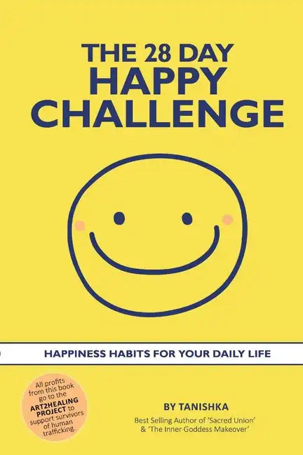 The 28 Day Happy Challenge: Happiness Habits for Your Daily Life - Paperback