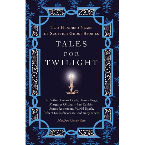 Tales for Twilight: Two Hundred Years of Scottish Ghost Stories - Paperback