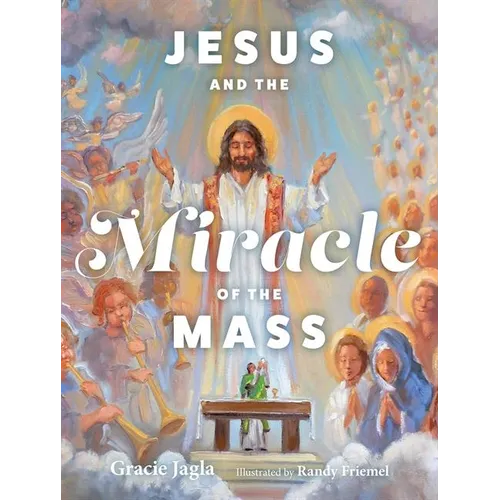 Jesus and the Miracle of the Mass - Hardcover