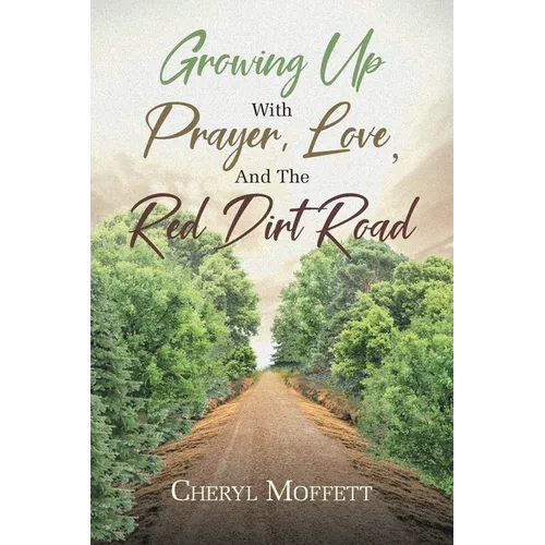Growing Up with Prayer, Love, and the Red Dirt Road - Paperback