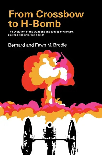 From Crossbow to H-Bomb, Revised and Enlarged Edition - Paperback