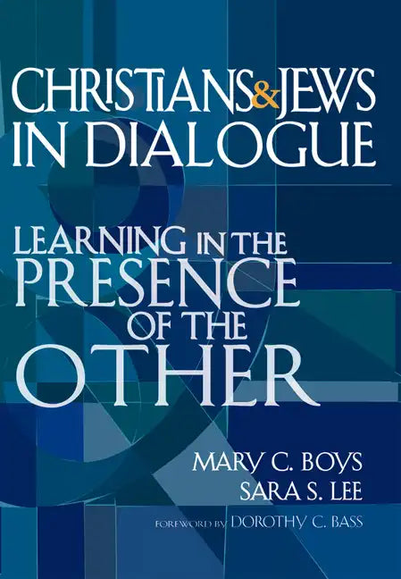 Christians & Jews in Dialogue: Learning in the Presence of the Other - Paperback
