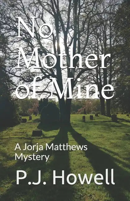 No Mother of Mine: A Jorja Matthews Mystery - Paperback