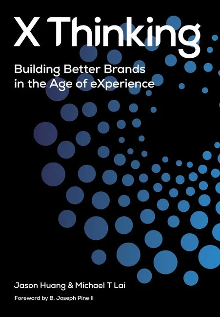 X Thinking: Building Better Brands in the Age of Experience - Hardcover