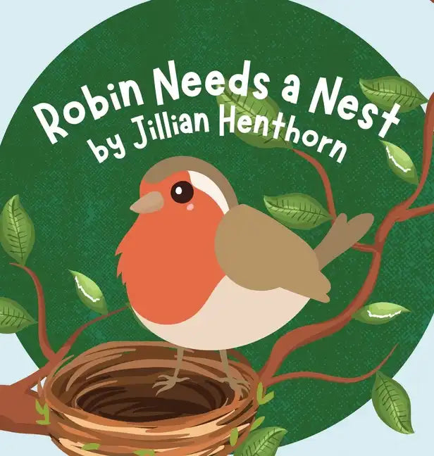 Robin Needs a Nest - Hardcover