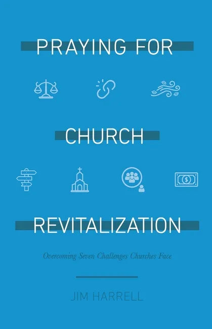 Praying for Church Revitalization: Overcoming Seven Challenges Churches Face - Paperback