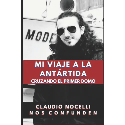 Mi Viaje a la Ant?rtida: Cruzando el Primer Domo - Paperback