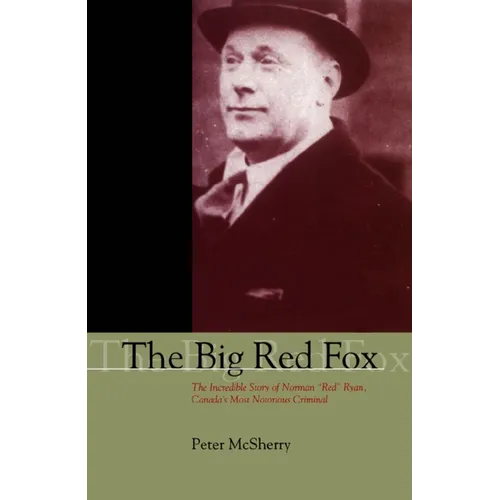 The Big Red Fox: The Incredible Story of Norman Red Ryan, Canada's Most Notorious Criminal - Paperback