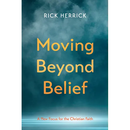 Moving Beyond Belief: A New Focus for the Christian Faith - Paperback