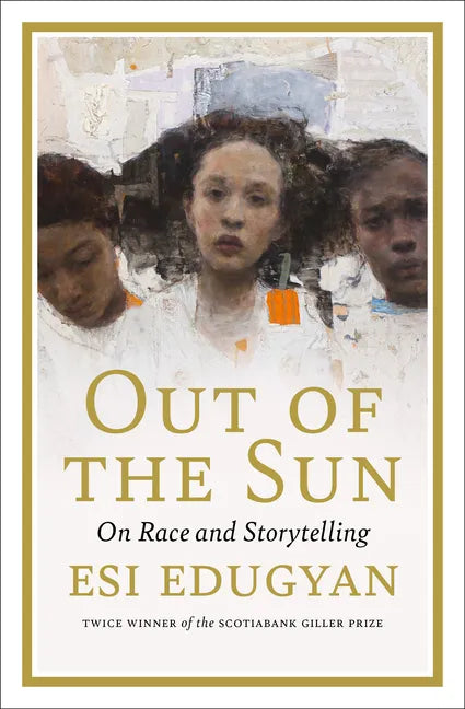 Out of the Sun: On Race and Storytelling - Hardcover