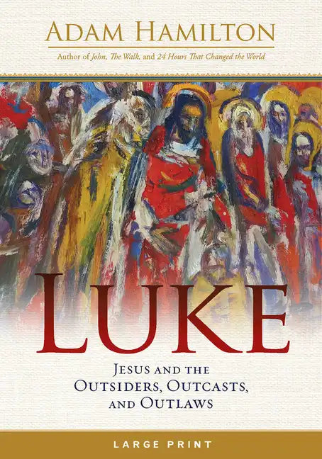 Luke: Jesus and the Outsiders, Outcasts, and Outlaws - Paperback