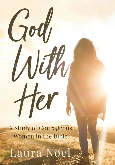 God With Her: A Study of Courageous Women in the Bible - Paperback