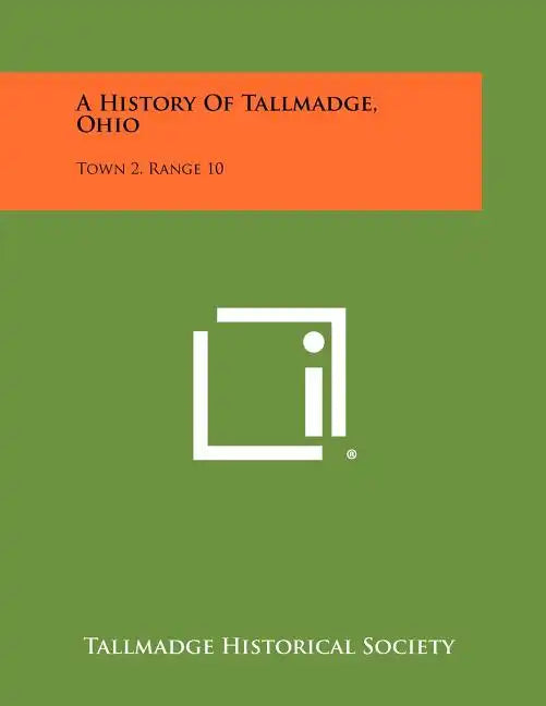 A History Of Tallmadge, Ohio: Town 2, Range 10 - Paperback