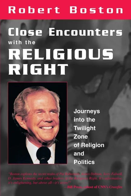 Close Encounters With the Religious Right: Journeys into the Twilight Zone of Religion and Politics - Paperback