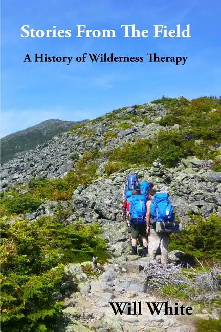 Stories from the Field: A History of Wilderness Therapy - Paperback