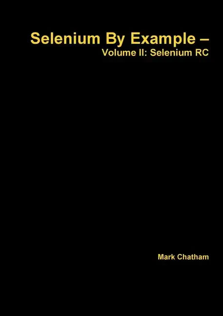 Selenium By Example - Volume II: Selenium RC - Paperback