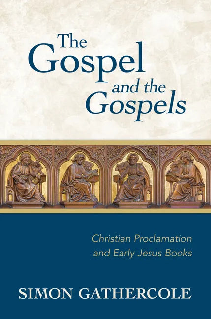 The Gospel and the Gospels: Christian Proclamation and Early Jesus Books - Hardcover