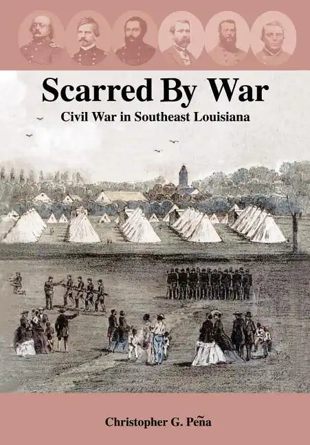 Scarred by War: Civil War in Southeast Louisiana - Hardcover