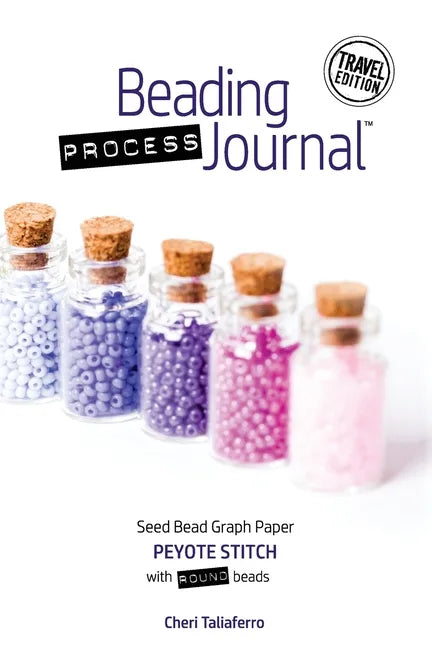 Beading Process Journal Travel Edition: Peyote Stitch for Round Beads - Paperback