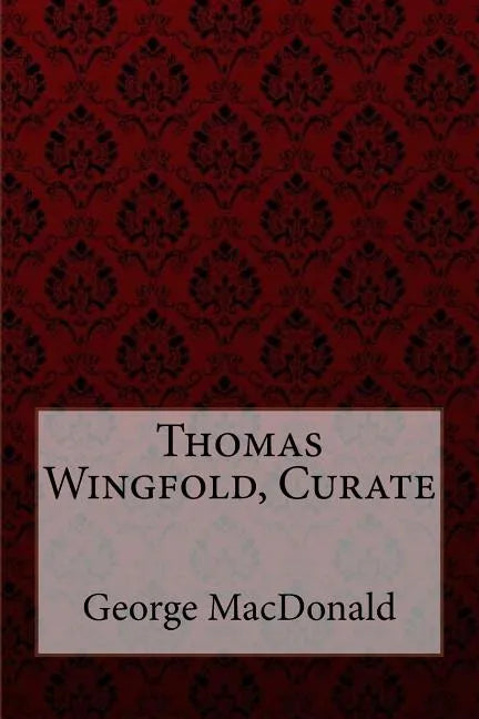 Thomas Wingfold, Curate George MacDonald - Paperback