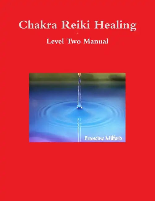 Chakra Reiki Healing Level Two Manual - Paperback