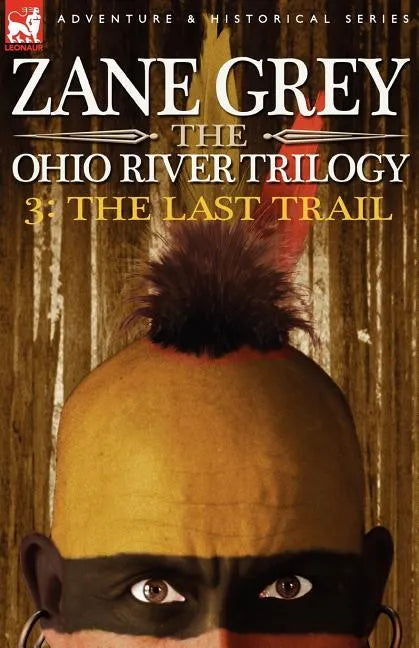 The Ohio River Trilogy 3: The Last Trail - Paperback
