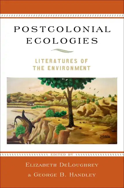 Postcolonial Ecologies: Literatures of the Environment - Paperback