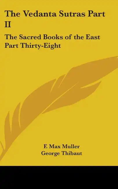The Vedanta Sutras Part II: The Sacred Books of the East Part Thirty-Eight - Hardcover