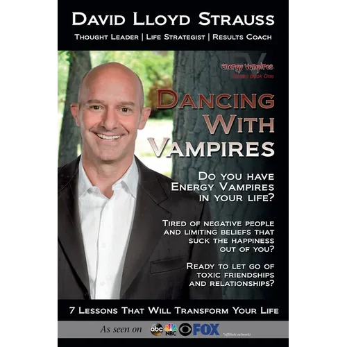 Dancing With Vampires: Do you have energy vampires in your life? Ready to let go of toxic friendships and relationships? - Paperback