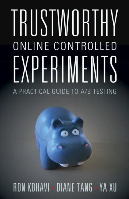 Trustworthy Online Controlled Experiments: A Practical Guide to A/B Testing - Paperback