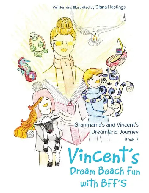 Granmama's and Vincent's Dreamland Journey Book 7: Vincent's Dream Beach Fun with Bff's - Paperback