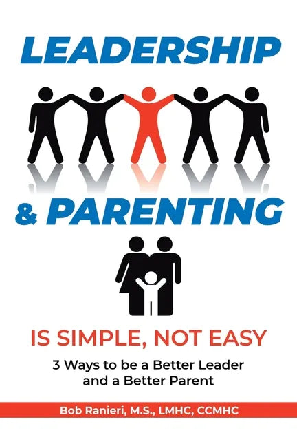 Leadership and Parenting is Simple, Not Easy - Paperback