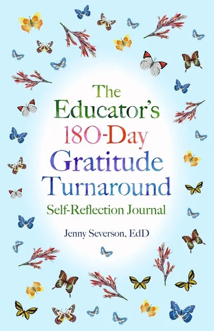 The Educator's 180-Day Gratitude Turnaround: Self-Reflection Journal - Paperback