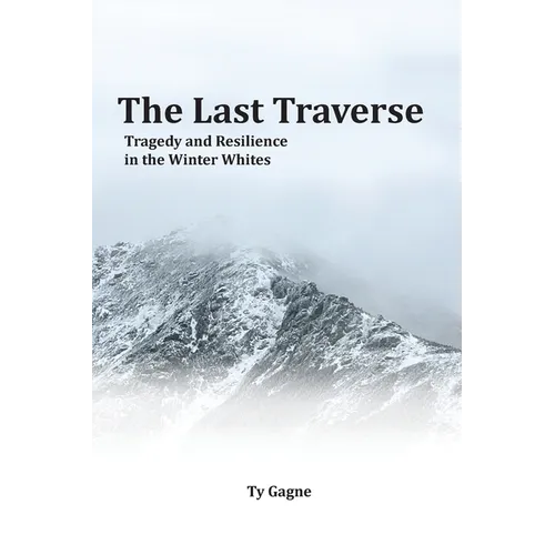 The Last Traverse; Tragedy and Resilience in the Winter Whites - Paperback