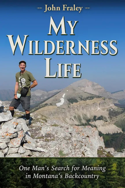 My Wilderness Life: One Man's Search for Meaning in Montana's Backcountry - Paperback